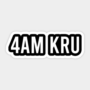 4AM Kru Sticker